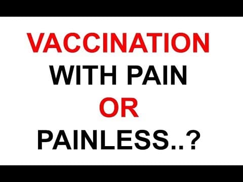 VACCINATION PAIN OR PAINLESS..?