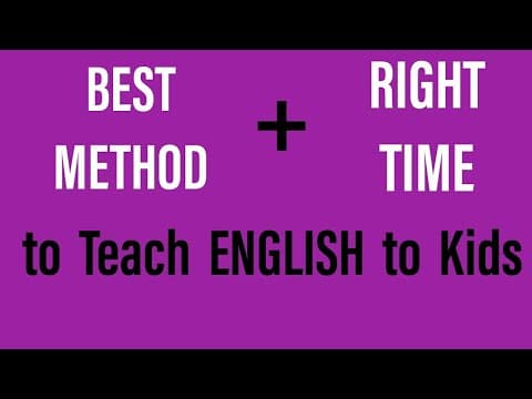 Best Method to Teach English to Kids
                                  +
Right Time to Teach English to Kids
https://youtu.be/PviIZOuzOkM
