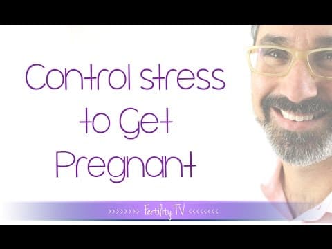 How to control stress to get pregnant |Marc Sklar, The Fertility Expert |